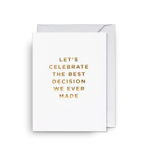 Let’s Celebrate The Best Decision We Ever Made